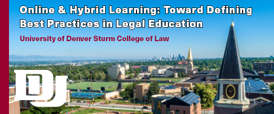 Online and Hybrid Learning: Toward Defining Best Practices in Legal Education